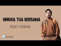 Rizky Febian Hingga Tua Bersama Lirik Lagu