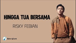 Download lagu Rizky Febian - Hingga Tua Bersama (Lirik Lagu) mp3 Download lagu Rizky Febian - Hingga Tua Bersama (Lirik Lagu) mp3