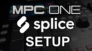 MPC One Splice Setup Tutorial