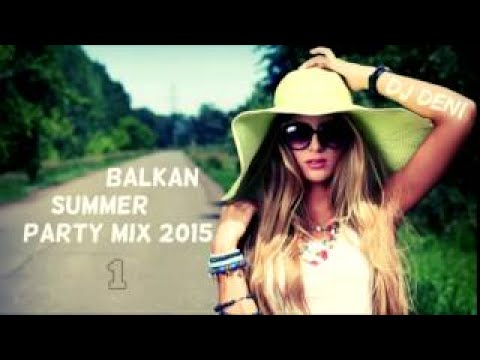 BALKAN SUMMER PARTY MIX 1 - 2015 by DJ DENI
