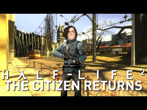 Half-Life 2: The Citizen Returns