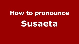 How to pronounce Susaeta