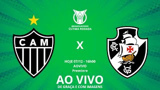🚨 AO VIVO! ATLÉTICO-MG x VASCO COM IMAGENS E NARRAÇÃO! GALO PELA 38ª RODADA DO BRASILEIRÃO!