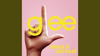 Shout It Out Loud (Glee Cast Version)