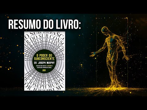 Resumo Completo de 'O Poder do Subconsciente' de Joseph Murphy: Transforme sua Mente e sua Vida