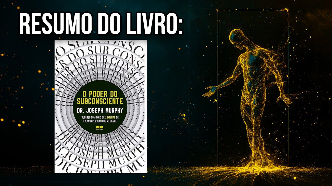 Resumo Completo de 'O Poder do Subconsciente' de Joseph Murphy: Transforme sua Mente e sua Vida