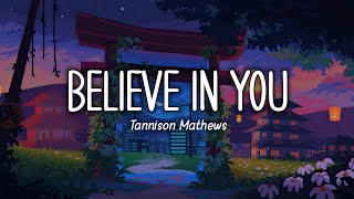 Download lagu Tannison Mathews - Believe In You (Lyrics Terjemahan) mp3 Download lagu Tannison Mathews - Believe In You (Lyrics Terjemahan) mp3