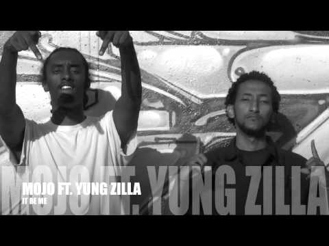 It Be Me- MOJO FT. YUNG ZILLA