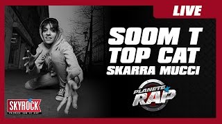 Soom T, Skarra Mucci et Top Cat en live dans Planète Rap !