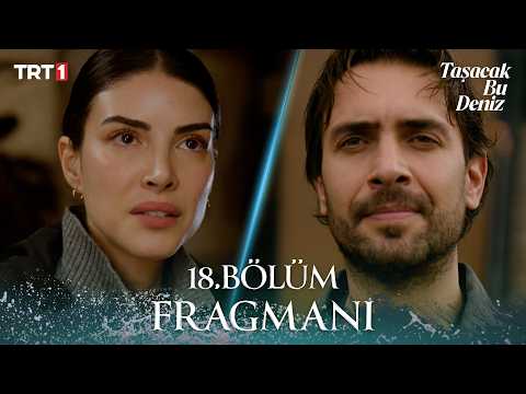 Taşacak Bu Deniz 18. Bölüm Fragmanı