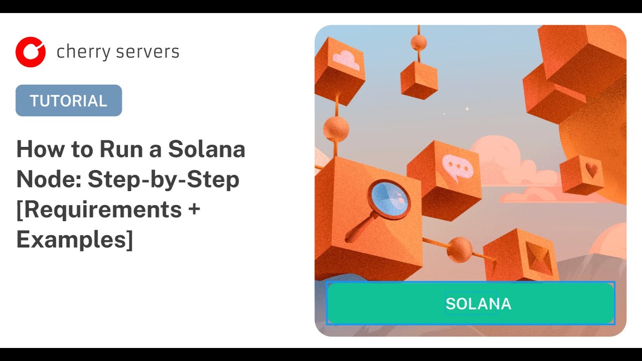 How to Run a Solana Node: Step-by-Step Tutorial [Solana Node Requirements + Examples]