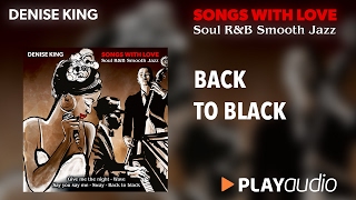 Back To Black - Denise King - Song with Love - Soul R&B Smooth Jazz - PLAYaudio