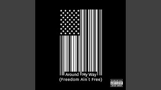 Around My Way (Freedom Ain&#39;t Free)