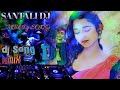 super Hit Non Stop || new santalu Dj song Collection Santali Dj