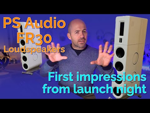 PS Audio FR30 Loudspeaker Launch & First Impressions