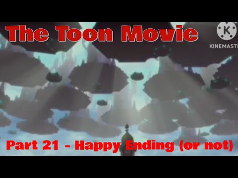 "The Toon Movie" Part 21 - Happy Ending (or not)