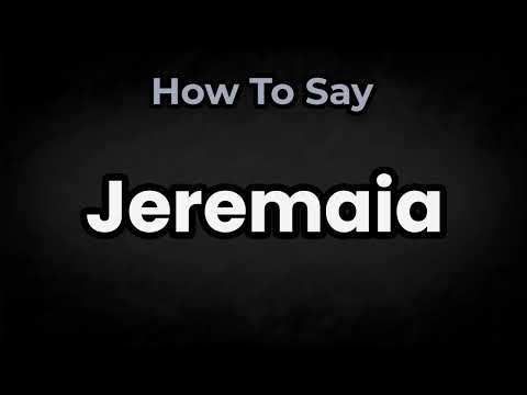 How To Pronounce Jeremaia? (CORRECTLY) Meaning & Pronunciation