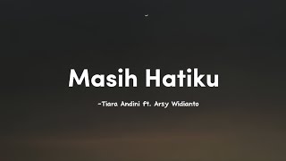 Download lagu Masih Hatiku -Tiara Andini ft. Arsy Widianto - || lirik lagu mp3 Download lagu Masih Hatiku -Tiara Andini ft. Arsy Widianto - || lirik lagu mp3