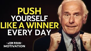 Push Yourself Like a Winner Every Single Day | Jim Rohn Motivation