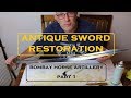 Antique Sword Restoration  - Bombay Horse Artillery Sabre Part 1