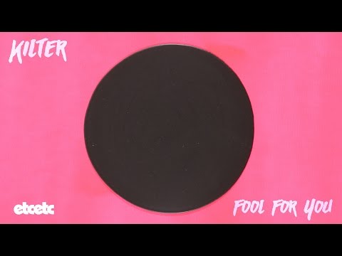 Kilter - Fool For You [ft Micah Jey]
