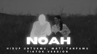 Download lagu NOAH-Hidup untukmu, Mati tanpamu, TikTok Version [ USE YOUR EARPHONE 🎧 ] mp3
