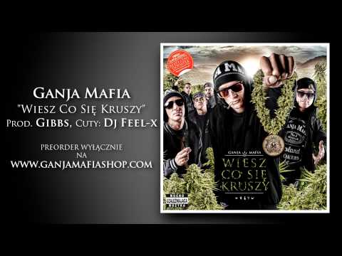 02. Ganja Mafia - Wiesz Co Się Kruszy (Prod. Gibbs, Cuty Dj Feel-X)