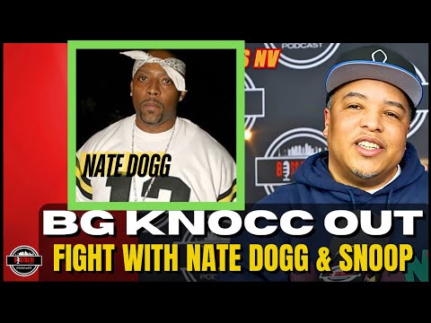 BG Knocc Out on Fighting Nate Dogg at The Golf Course Snoop Dogg, The Dogg Pound