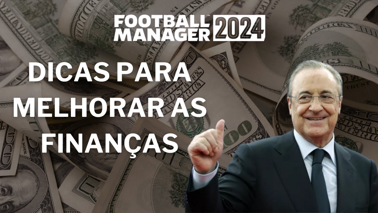 Dicas de finanças no Football Manager (atualização FM 24)