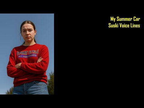 My Summer Car - Suski Voice Lines