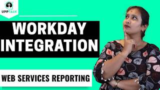 Workday Integration Web Services Reporting | Workday Integration Online Training | UppTalk