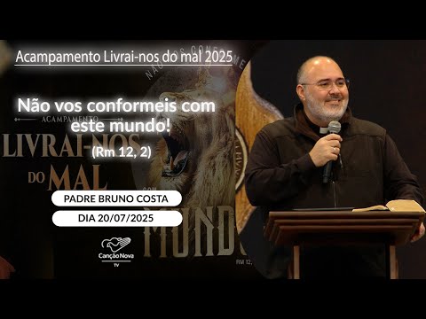 Não vos conformeis com este mundo (Rm 12,2)  - Padre Bruno Costa  - 20/07/2025