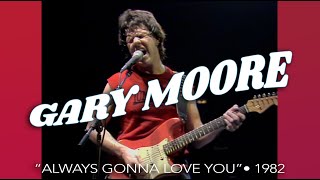Gary Moore • “Always Gonna Love You” • 1982 [Reelin' In The Years Archive]