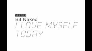 【SIC COVER】Bif Naked - I Love Myself Today