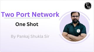 Two Port Network : Two Port Network (In One shot) (Extra Class)Time - 06:00 PM  to 09:20pm