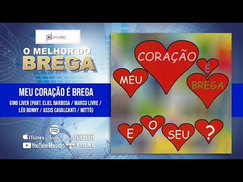 Gino Liver Ft. Eliel Barbosa, Marco Livre, Léo Bonny, Assis Cavalcanti, Mittó - Meu Coração É Brega