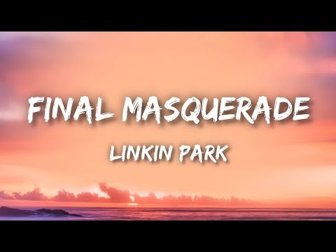 Linkin Park - Final Masquerade (Lyrics)