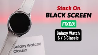 Galaxy Watch 6/ 6 Classic: How to Fix Stuck on Black Screen! [Won't Turn ON]