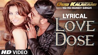 LYRICAL: LOVE DOSE Full Video Song with LYRICS | Yo Yo Honey Singh, Urvashi Rautela | Desi Kalakaar