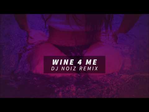 WINE 4 ME (DJ NOIZ REMIX)