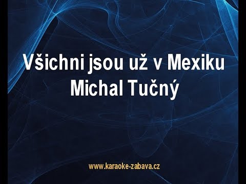 Všichni jsou už v Mexiku - Michal Tučný Karaoke tip
