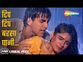 Tip Tip Barsa Paani 4K Lyrical Mohra 1994 Akshay Kumar Raveena Tandon Udit Narayan Alka