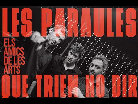 Els Amics de les Arts - LES PARAULES QUE TRIEM NO DIR (Videoclip Oficial)