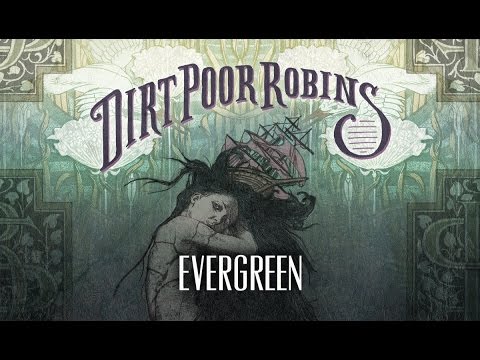 Dirt Poor Robins - Evergreen (Official Audio)