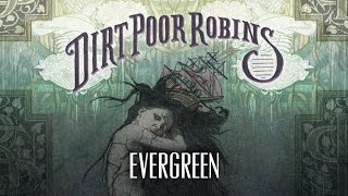 Dirt Poor Robins - Evergreen (Official Audio)