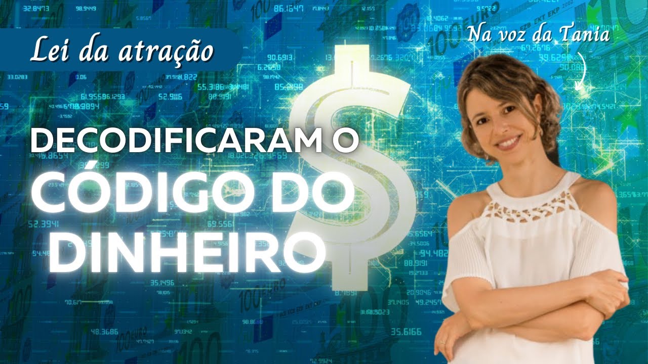 Decodificaram o código do dinheiro | Lei da atração