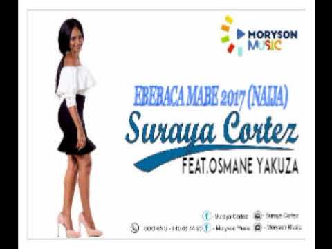 Suraya Cortez ft  Osmane Yakuza - Ebebaca Mabe 2017 (Naija)