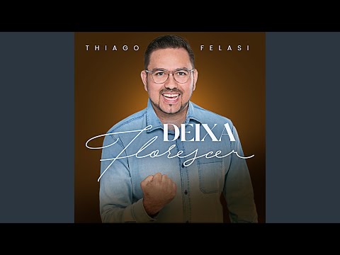 Deixa Florescer - Thiago Felasi