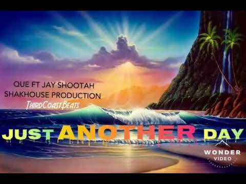 Que ft Jay Shootah - Just Another Day
