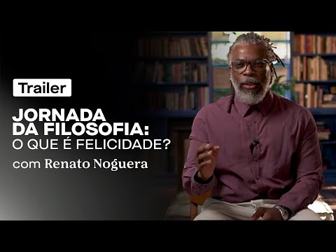 "Jornada da Filosofia: o que é felicidade?" com Renato Noguera - Trailer de curso da Casa do Saber+